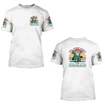 Discover Will trade Sister for Dinosaur 3D T Shirts