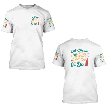 Discover Eat Cheese Or Die 3D T Shirts