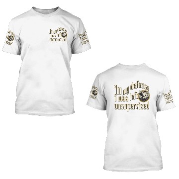 Discover In my defense I was left unsupervised 3D T Shirts