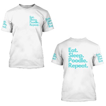 Discover Eat Sleep Poodle Repeat 3D T Shirts