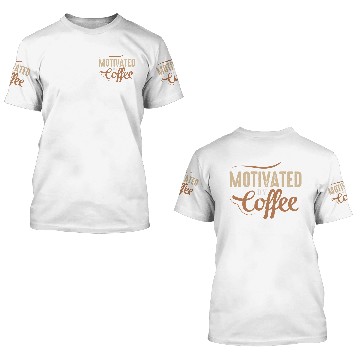 Discover Motivated Coffee Lover Caffeine Drinker Gift Ideas 3D T Shirts