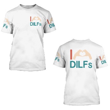 Discover I Love Dilfs Vintage Funny Gift for Incredibly 3D T Shirts