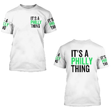 Discover It's a Philly Thing 3D T Shirts