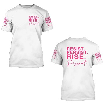Discover Resist. Persist. Rise. Dissent. 3D T Shirts