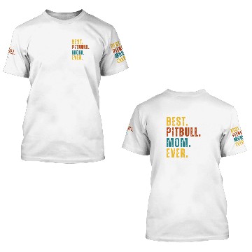 Discover BEST Pitbull Mom Ever 3D T Shirts