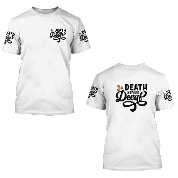 Discover Death before decaf Funny 3D T Shirts