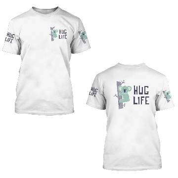 Discover Hug Life 3D T Shirts