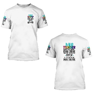 Discover Band Teacher Only Because Full Time Multi Tasking 3D T Shirts