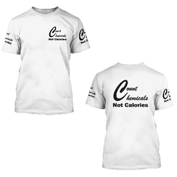 Discover Count Chemicals Not Calories 3D T Shirts