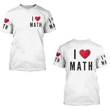 Discover I Love Math 3D T Shirts