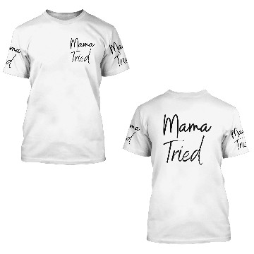 Discover mama tried 3D T Shirts