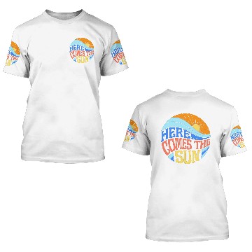 Discover Here comes the sun 3D T Shirts
