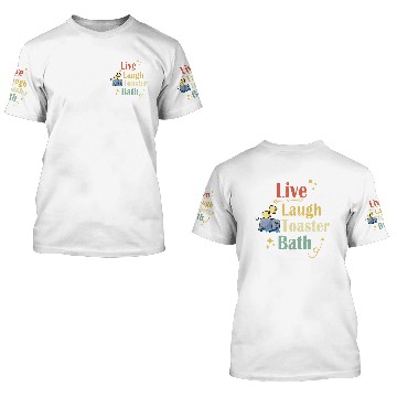 Discover Live Laugh Toaster Bath 3D T Shirts