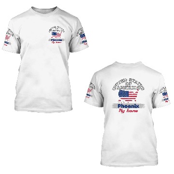 Discover United States of America - Phoenix my home - USA 3D T Shirts
