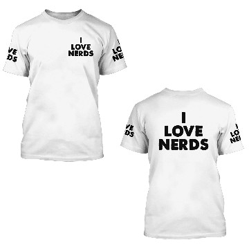 Discover i love nerds 3D T Shirts