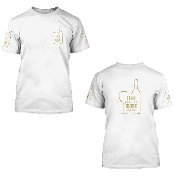 Discover Less wine more wine 3D T Shirts