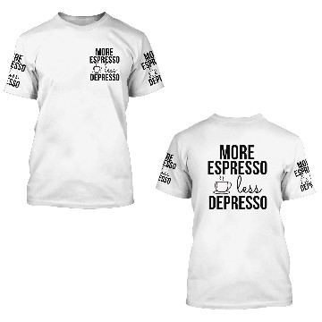 Discover More Espresso Less Depresso blue 3D T Shirts
