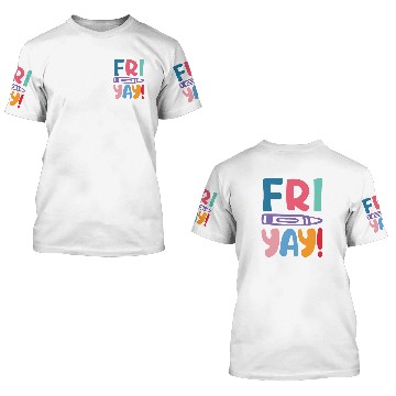 Discover Friyay - Thank God it's Friday 3D T Shirts