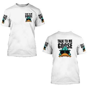 Discover Talk To Me Goose 3D T Shirts