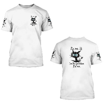 Discover Its Me Hi I'M The Problem Black Cat 3D T Shirts