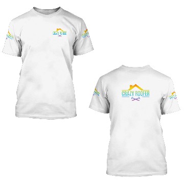 Discover Crazy Roofer - Roofing Roofer 3D T Shirts