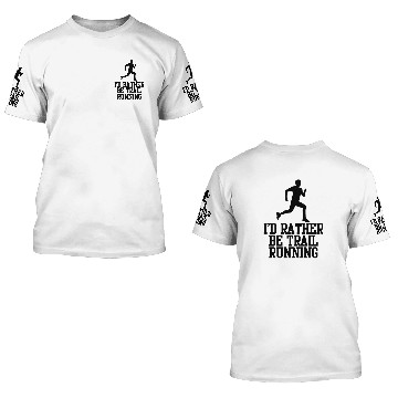 Discover I'd Rather Be Trail Running 3D T Shirts