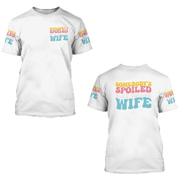 Discover Somebody's Spoiled Blue Collar Wife 3D T Shirts