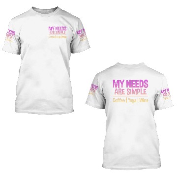 Discover My Needs Are Simple, Coffee Yoga Wine 2 3D T Shirts