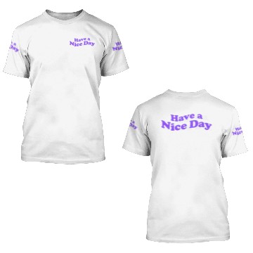 Discover Have a nice day 3D T Shirts