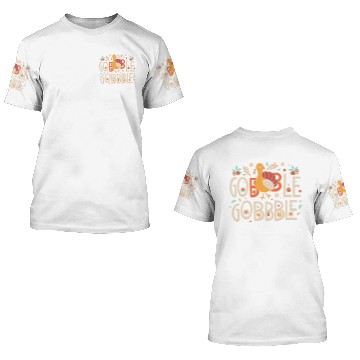 Discover gobble till you wobble 3D T Shirts