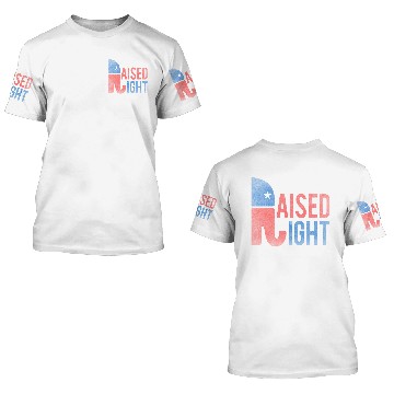 Discover Raised Right Republican 3D T Shirts