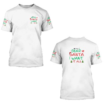 Discover dear santa i want it all, funny christmas 3D T Shirts
