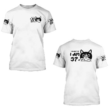 Discover I'm Not 38, I Am 37 Plus 1 Middle Finger Cat Flip 3D T Shirts
