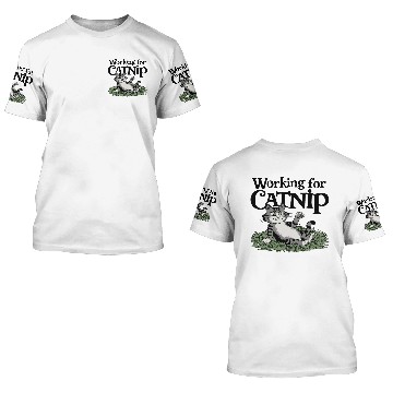 Discover Working for Catnip 3D T Shirts