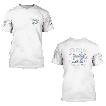 Discover Weekend Forecast Quilting Quilter Sewing 3D T Shirts