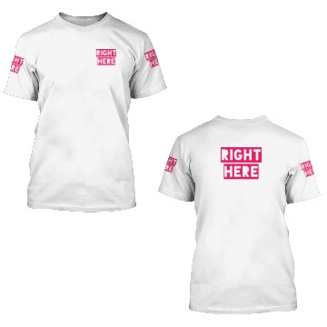 Discover RIGHT HERE RIGHT NOW 3D T Shirts