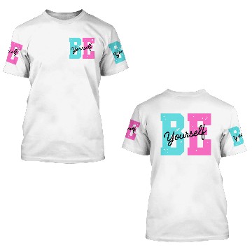 Discover Be yourself 3D T Shirts
