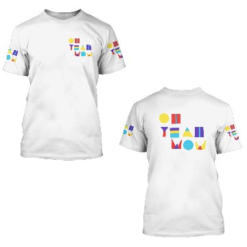 Discover Oh Yeah Wow 3D T Shirts