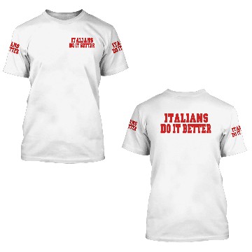 Discover Italians Do It Better 3D T Shirts