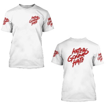Discover haters gonna hate 3D T Shirts
