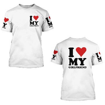 Discover I Love My Girlfriend 3D T Shirts