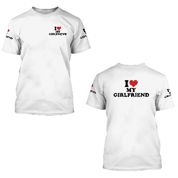 Discover I love my girlfriend 3D T Shirts