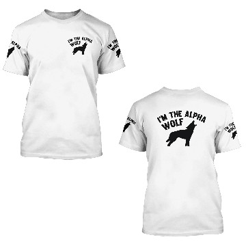 Discover I'm The Alpha Wolf 3D T Shirts