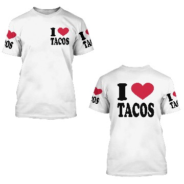 Discover I Love Tacos 3D T Shirts