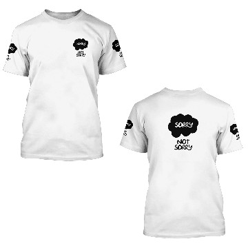 Discover Sorry Not Sorry 3D T Shirts