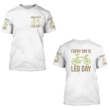 Discover Every Day Is Leg Day 3D T Shirts