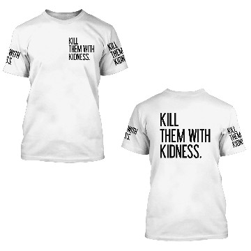 Discover Kill them with kindness 3D T Shirts