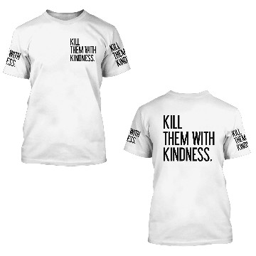 Discover Kill them with kindness 3D T Shirts
