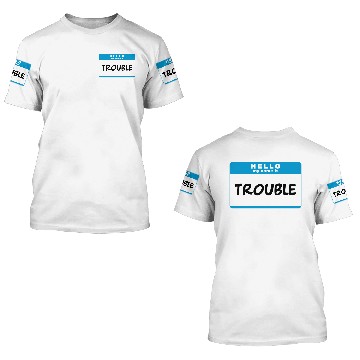 Discover Hello My Name Is Trouble 2 3D T Shirts
