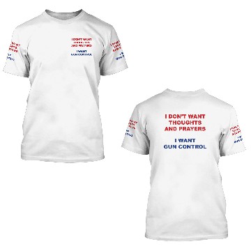 Discover I don't want your thoughts and prayers 3D T Shirts